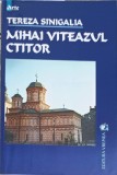 Mihai Viteazul Ctitor - Tereza Sinigalia, Editura Vremea, 2001, Carte Crestinism
