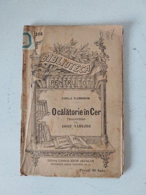 Biblioteca Pentru Toti Nr 266, 1908, O calatorie in Cer, Camille Flammarion foto