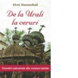 De la Urali la ceruri. Povestiri adevarate din vremuri ateiste - Cristian Spatarelu, Eleni Hatzimihail