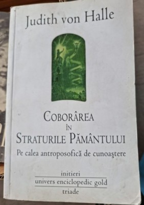 Judith vin Halle - Coborarea in straturile pamantului, pe calea antroposofica de cunoastere foto