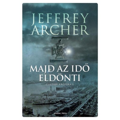Majd az idő eld&amp;ouml;nti - Clifton-kr&amp;oacute;nika 1. - Jeffrey Archer foto