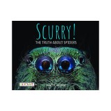 Scurry! the Truth about Spiders