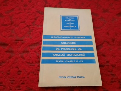 GHEORGHE ADALBERT SCHNEIDER CULEGERE DE PROBLEME ANALIZA MATEMATICA,RF22/3 foto