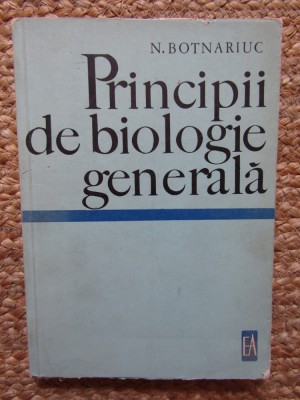 N BOTNARIUC - PRINCIPII DE BIOLOGIE GENERALA foto