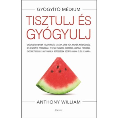Tisztulj &amp;eacute;s gy&amp;oacute;gyulj - Anthony William foto