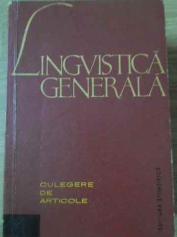 LINGVISTICA GENERALA CULEGERE DE ARTICOLE-COLECTIV-221521