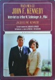 Jacqueline Kennedy - Viata mea cu John F. Kennedy. Interviuri cu Arthur M.