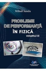 Probleme de performanta in fizica Vol.3 - Mihail Sandu