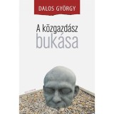 A k&ouml;zgazd&aacute;sz buk&aacute;sa - Dalos Gy&ouml;rgy