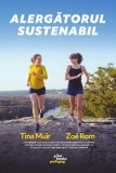 Alergatorul sustenabil - Tina Muir, Zoe Rom - Pilot Books