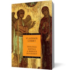 Teologia mistica a Bisericii de Rasarit - Humanitas