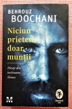 Niciun prieten, doar muntii. Mesaje din inchisoarea Manus - Behrouz Boochani, 2021, Pandora M