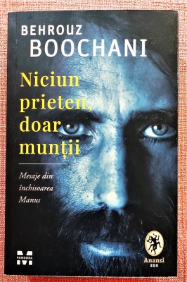 Niciun prieten, doar muntii. Mesaje din inchisoarea Manus - Behrouz Boochani foto