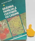 Gradina familiala cultivata cu legume Valentin Voican