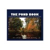The Pond Book: A Complete Guide to Site Planning, Design and Managing of Small Lakes and Ponds