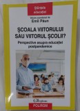 Şcoala viitorului sau viitorul şcolii? Perspective asupra educației postpandemice, Polirom