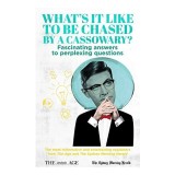 What&rsquo;s it Like to be Chased by a Cassowary? Fascinating answers to perplexing questions