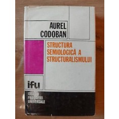 Structura semiologica a structuralismului- Aurel Codoban