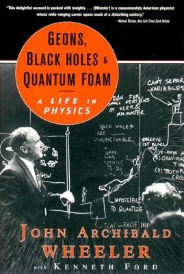 Geons, Black Holes, and Quantum Foam: A Life in Physics foto
