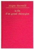 La fin d&#039;un grand chirurgien/ Jurgen Thorwald exemplar numerotat