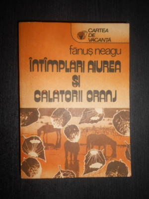 Fanus Neagu - Intamplari aiurea si calatorii oranj foto