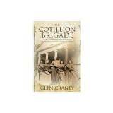The Cotillion Brigade: A Novel of the Civil War and the Most Famous Female Militia in American History