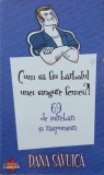 Cum sa fiu barbatul unei singure femei?! 69 de intrebari si raspunsuri - Dana Savuica