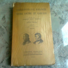 CORRESPONDANCE ECHANGEE ENTRE GOETHE ET CARLYLE - CHARLES ELIOT NORTON (CARTE IN LIMBA FRANCEZA)