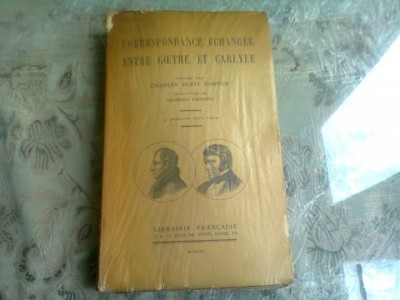 CORRESPONDANCE ECHANGEE ENTRE GOETHE ET CARLYLE - CHARLES ELIOT NORTON (CARTE IN LIMBA FRANCEZA) foto