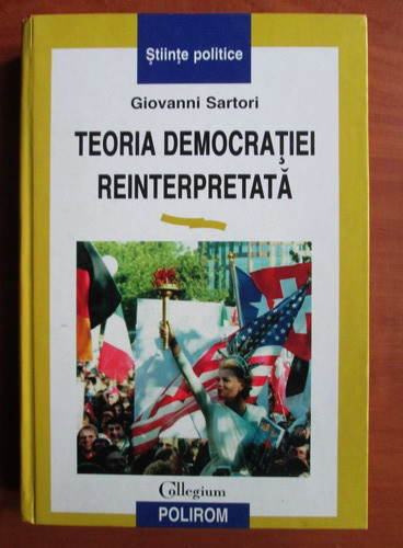 Giovanni Sartori - Teoria democratiei reinterpretata (1999, editie cartonata)