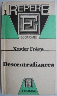 Descentralizarea &amp;ndash; Xavier Frege foto