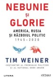 Nebunie si glorie. America, Rusia si razboiul politic 1945-2020/Tim Weiner