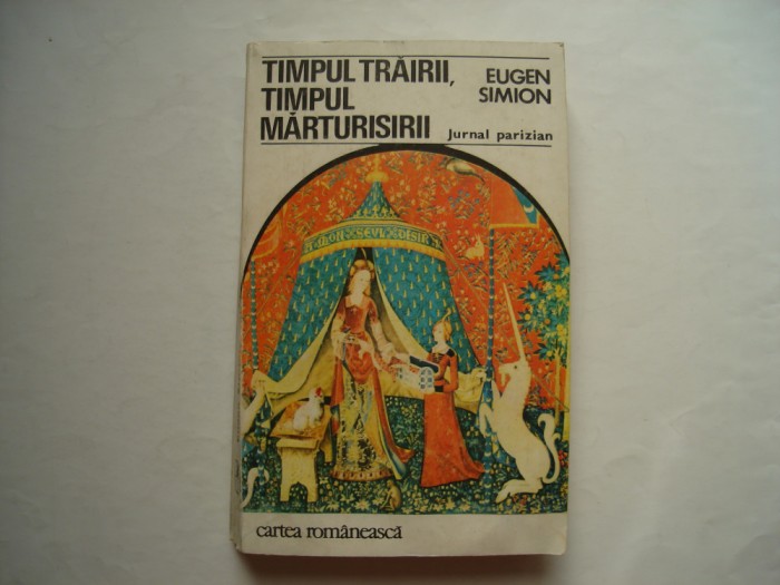 Timpul trairii, timpul marturisirii. Jurnal parizian - Eugen Simion