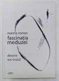 FASCINATIA MEDUZEI de MARINA ROMAN, desene de ION TRUICA, 2013, DEDICATIE*