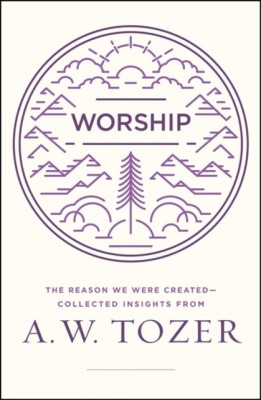 Worship: The Reason We Were Created-Collected Insights from A. W. Tozer foto