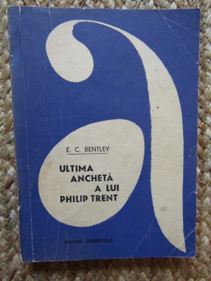 Ultima ancheta a lui Philip Trent &amp;ndash; E. C. Bentley foto