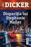 Dispariția lui Stephanie Mailer - Jo&euml;l Dicker