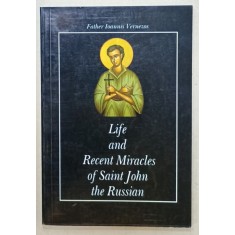 LIFE AND RECENT MIRACLES OF SAINT JOHN OF RUSSIAN by FATHER IOANNIS VERNEZOS , 1999