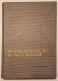 Virgil Vătășianu - Istoria artei feudale &icirc;n Țările Rom&acirc;ne - editia 2001