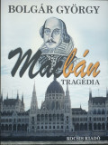 Macb&aacute;n - Trag&eacute;dia - Bolg&aacute;r Gy&ouml;rgy