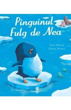 Pinguinul Fulg de Nea - Tony Mitton, Alison Brown foto