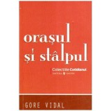 Gore Vidal - Orasul si stalpul - 107236