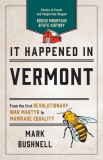It Happened in Vermont: Stories of Events and People That Shaped Green Mountain State History