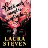 Destinele noastre infinite - Laura Steven, Laura Hodor