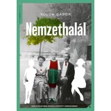 Nemzethal&aacute;l - Sz&uuml;let&eacute;sszab&aacute;lyoz&aacute;s a Horthy-korszakban - Koloh G&aacute;bor