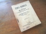 SFANTA EVANGHELIE DELA MATEI DIN NOU TALMACITA SI TALCUITA PENTRU POPOR DE PR.PROF. IOAN MIHALCESCU( VIITORUL MITROPOLIT IRINEU AL MOLDOVEI) 1927