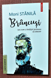 Brancusi sau cum a invatat testoasa sa zboare. Ed. Polirom, 2019 - Moni Stanila