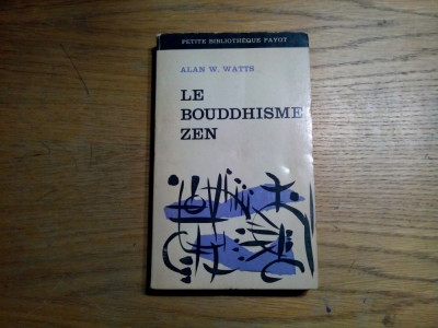 LE BOUDDHISME ZEN - Alan W. Watts - Petite Bibliotheque Payot, 1969, 245 p. foto