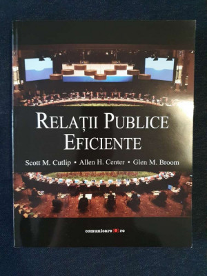 Relatii publice eficiente &amp;ndash; Scott M. Cutlip, Allen Center, Glen Broom foto