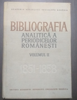 BIBLIOGRAFIA ANALITICA A PERIODICELOR ROMANESTI - VOL II - 1851-1858 - PARTEA I foto